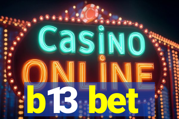 b13 bet